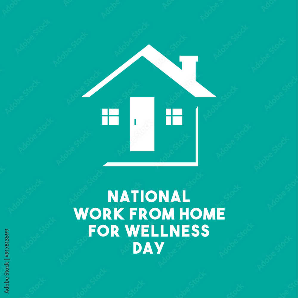 National Work From Home for Wellness Day.