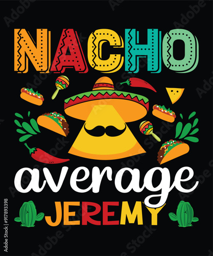Nacho Average Jeremy Happy Nacho party shirt print template typography design for art
