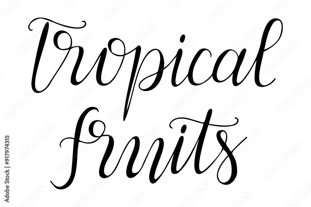 Calligraphy handwriting text Tropical fruits. Black vector lettering isolated on white background. Card or label template for vegan or vegetarian product banner, sticker. Calligraphy handwriting text Tropical fruits. Black vector lettering isolated on white background. Card or label template for vegan or vegetarian product banner, sticker.