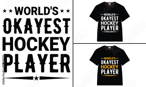 World's Okayest Hockey Player T-Shirt design, typography hockey t-shirt collection, T-shirt Design vector, Trendy