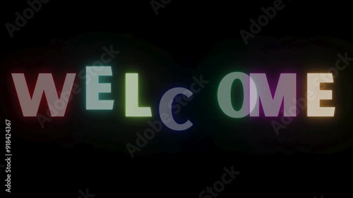 Welcome word neon text animation. Glowing neon letters of welcome word on black background
