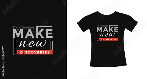    Make new discoveries t-shirt typography slogan design apparel for print modern type vector. photo