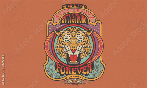 Stay wild stay groovy, Stay strong forever. Fearless tiger print design. Wild at the heart vector. Animal rock and roll artwork for fashion and others. tiger face.