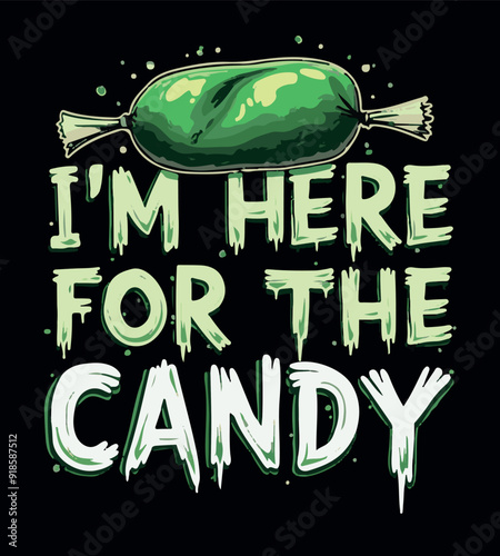 I'm here for the candy.