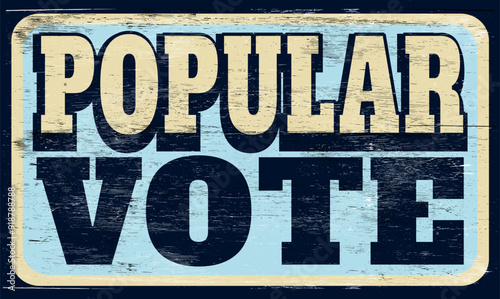 Aged retro popular vote sign on wood