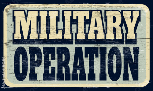 Aged vintage military operation sign on wood