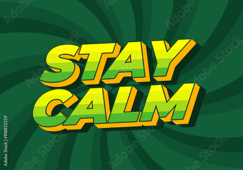 Stay calm. Text effect in 3D style with good colors