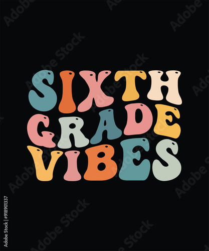 Sixth Grade Vibes - 6th Grade Team Retro 6th Day of School T-Shirt