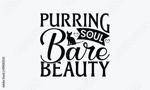Purring Soul Bare Beauty - Sphynx Cat T-Shirt Design, Illustration With Hand-Lettering And Decoration Elements, Cameo, Cricut, Eps, Files A Cutting.