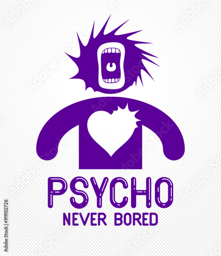 Psycho never bored funny vector cartoon logo or poster with weird expression man icon and screaming mouth, t shirt print or social media picture.