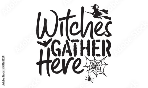 Wallpaper Mural Witches Gather Here, Mystical Halloween T-Shirt Design Hand-Drawn Lettering Phrase Isolated on White Background, Calligraphy Graphic Design Typography Element, Handwritten Vector Sign, SVG Artistry  Torontodigital.ca