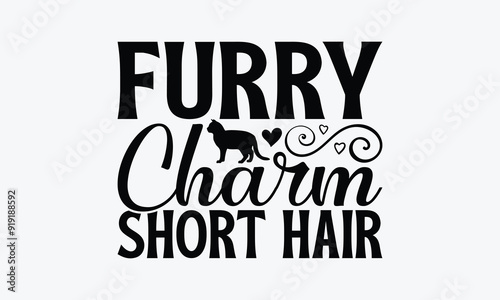 Furry Charm Short Hair - American Shorthair Cat T-Shirt Design, Illustration Written Vector T Shirt Design, For Prints On Bags, Posters, Cards.