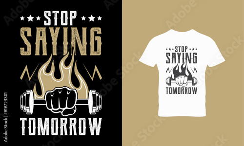 Stop Saying tomorrow t shirt design 