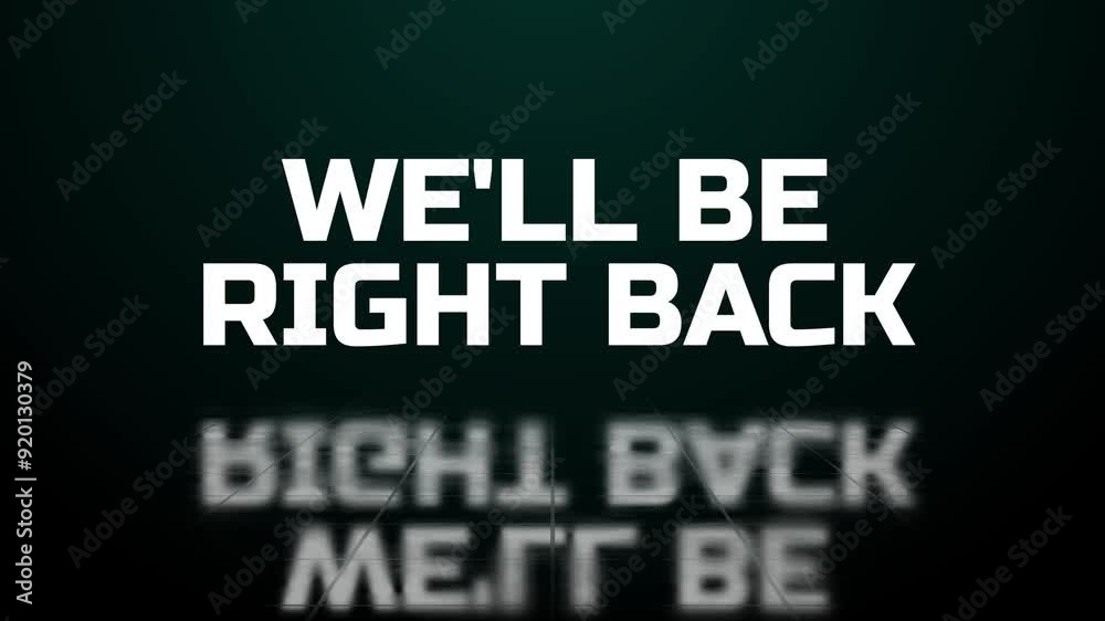 Animated We'll Be Right Back with reflection on dark background looping Animated We'll Be Right Back with reflection on dark background looping