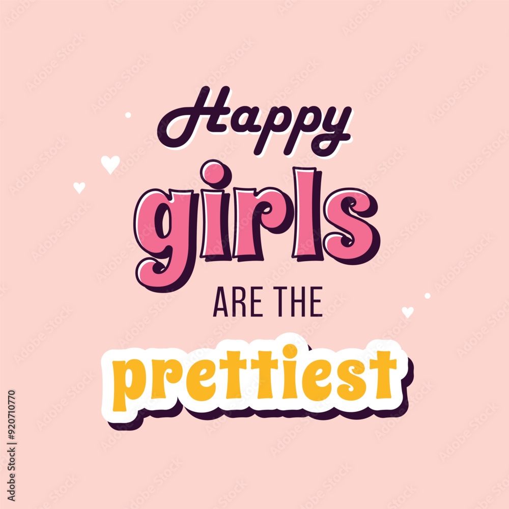 happy girl slogan. beautiful stylized inscription in retro style. Happy girls are the prettiest. motivational quote happy girl slogan. beautiful stylized inscription in retro style. Happy girls are the prettiest. motivational quote
