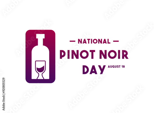 National Pinot Noir Day. August 18. Gradient.