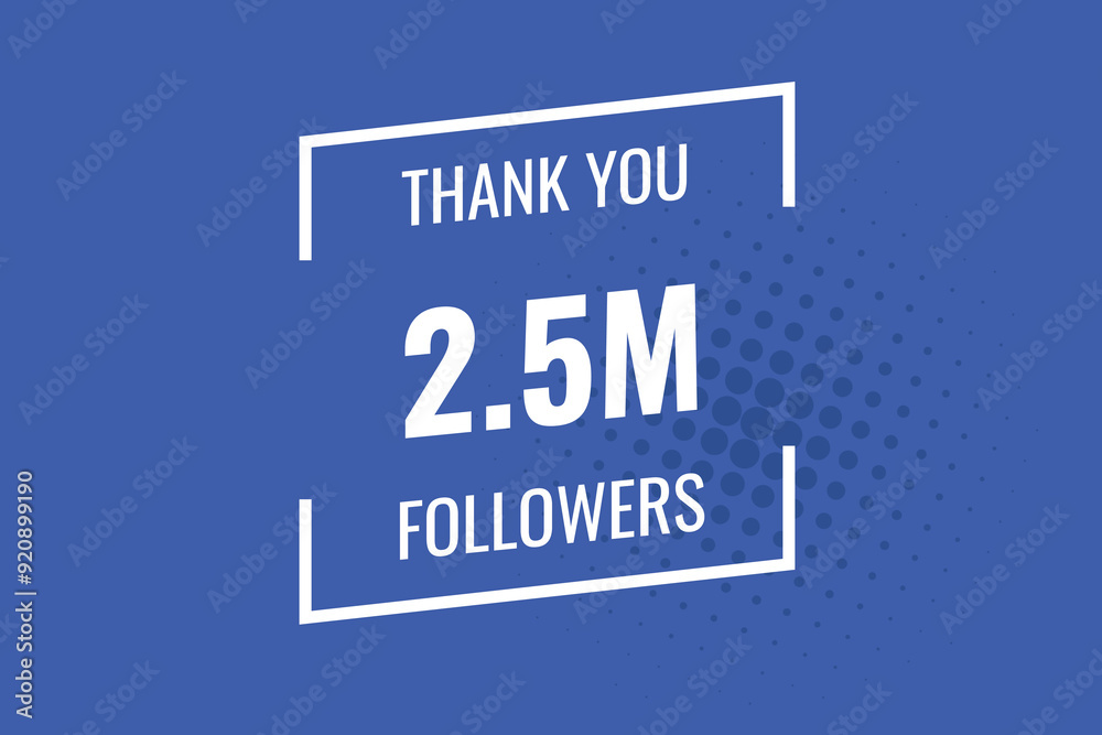 2500000 OR 2.5m followers celebration. Thank you 2500000 followers congratulation template banner. banner for social 2.5m friends and followers. celebrate subscribers and followers.
