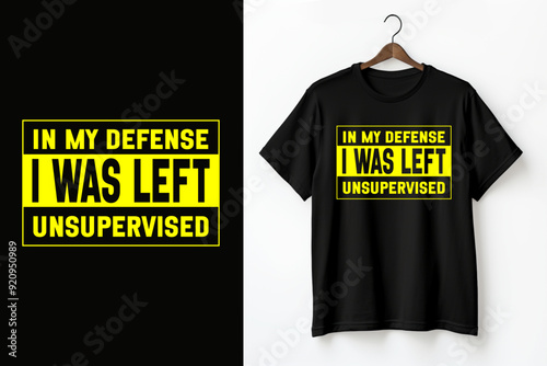 Funny yellow and black warning sign with the phrase 'In My Defense I Was Left Unsupervised.' Ideal for creating humorous t-shirts, wall art, and stickers. For home or office decor and prank lovers.	