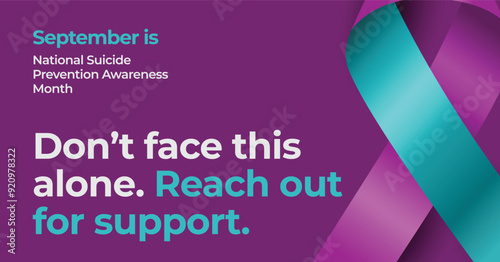 September is National Suicide Prevention Awareness Month. Reach out for support. Purple and teal ribbon on solid background.