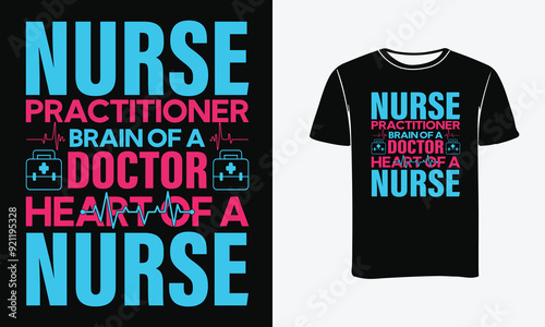 Nurse practitioner brain of a doctor heart of a nurse T-shirt design Vector Template Print, Poster . 