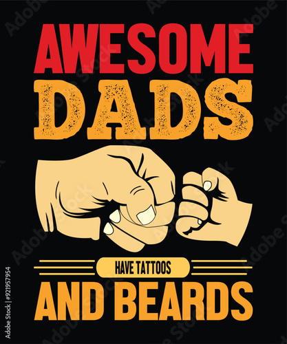 Awesome Dads Have Tattoos And Beards Happy Father's day shirt print template Typography design