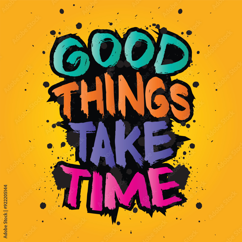 Good things take time. Inspirational quote. Hand drawn typography poster. Good things take time. Inspirational quote. Hand drawn typography poster.