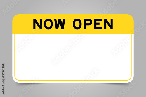 Label banner that have yellow headline with word now open and white copy space, on gray background