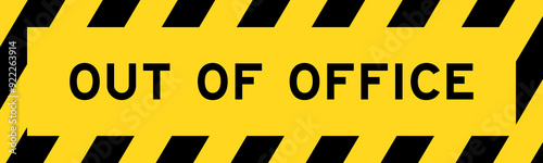 Yellow and black color with line striped label banner with word out of office