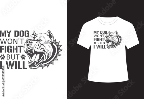 My dog won't fight Pitbull T-shirt, Dog T-shirt design.