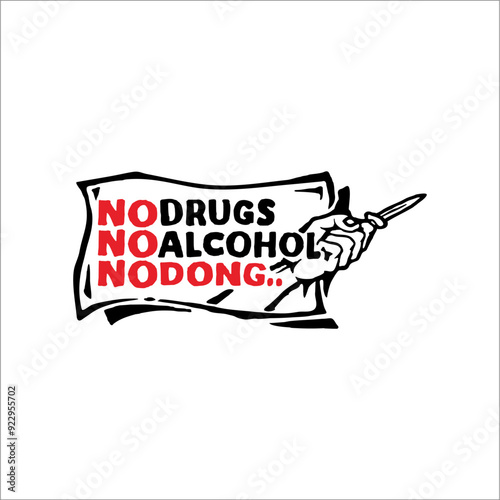 banner that says no drugs, no alcohol, no dong. It can be used as a sticker