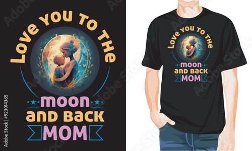 Love you to the moon and back mom, mother t shirt design |mothers day t shirt | Mother's day vector