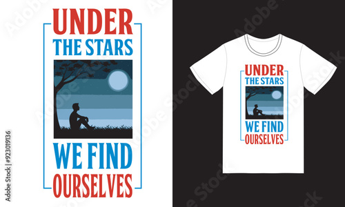 Under the stars we find ourselves, Camping t-shirt design, Hiking T-shirt Design, Camping Vector t-shirt Design, vector illustration, Shirt design, Motivation t shirt design