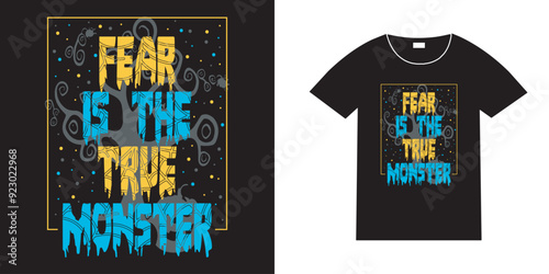 Fear is the true monster, horror typography t shirt design