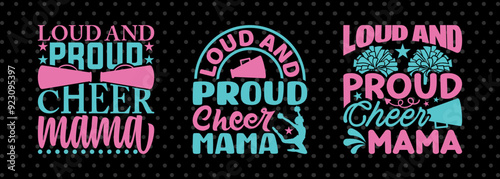 Loud And Proud Cheer Mama SVG Cheerleading Cheer Life Bundle Cheer Team Cheer Quote Design PET 00654
