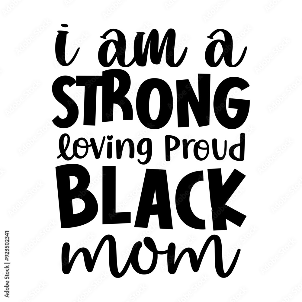 I am a strong loving proud black mom