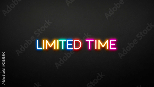 limited time colorful neon lettering on plain dark black background