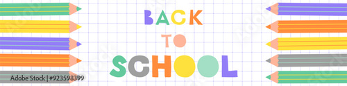 Back to school header for letters, websites, mailing lists. Checkered notebook with pencils and a playful back to school inscription. Colored pencils and colorful text banner, poster, background.