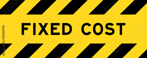 Yellow and black color with line striped label banner with word fixed cost