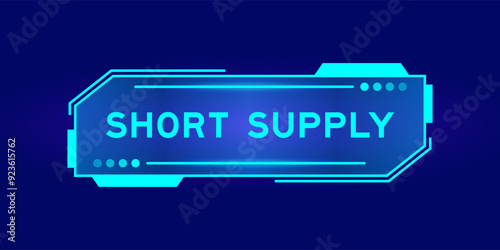 Blue color of futuristic hud banner that have word short supply on user interface screen on black background