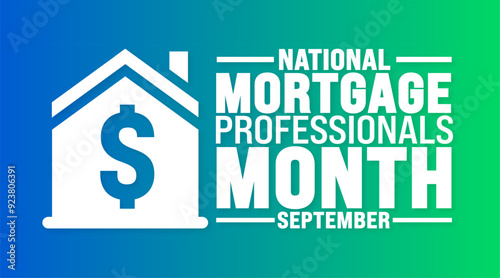 National Mortgage Professionals Month is observed every year in September. Holiday concept. Template for background, banner, card, poster, placard, design template with unique shapes