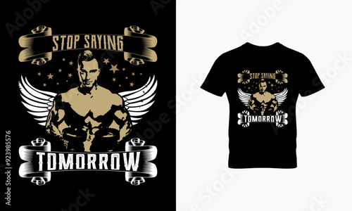 Stop Saying Tomorrow t shirt design