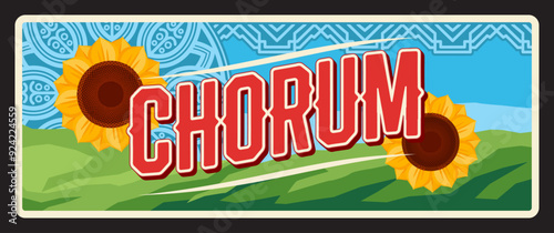 Chorum ili, Turkey province il area, Euchaneia northern Anatolian city. Vector travel plate, vintage sign, retro postcard design. Old tourist plaque with sunflowers and arabesque design