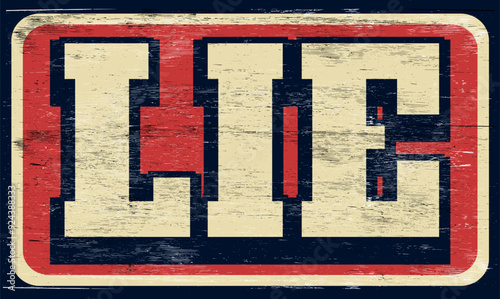 Aged and distressed lie sign on wood