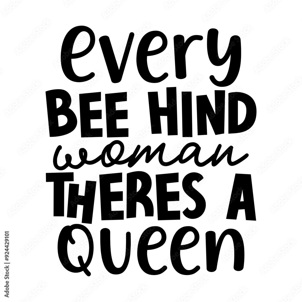 Every Bee Hind Woman Theres a Queen Every Bee Hind Woman Theres a Queen