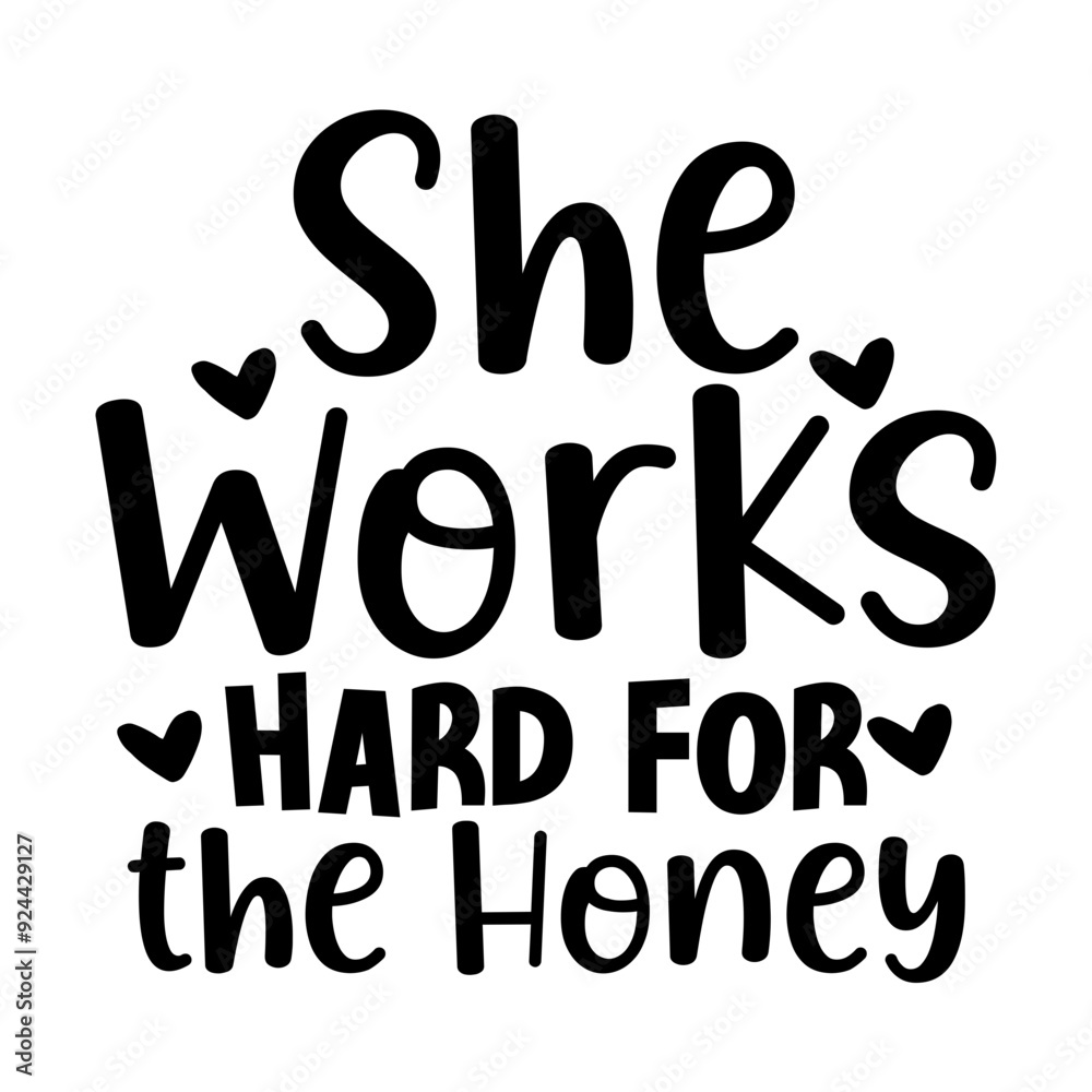 She Works Hard for the Honey She Works Hard for the Honey