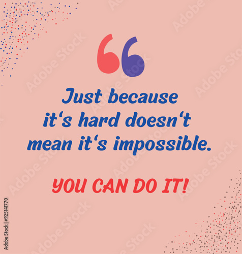 just because its hard doesnt mean its impossible motivational 