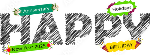 A scribble typography of happy and with various of wishes name like Anniversary, new year 2025, birthday and holiday vector on white background.