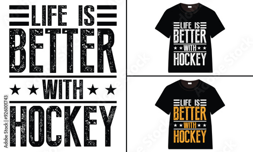 Life Is Better with Hockey T-Shirt design, typography hockey t-shirt collection, T-shirt Design vector, Trendy