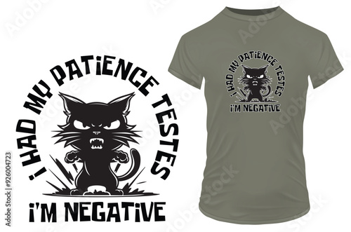 Silhouette of an angry cat with a funny quote I had my patience tested, I'm negative. Vector illustration for tshirt, website, clip art, poster and custom print on demand merchandise.