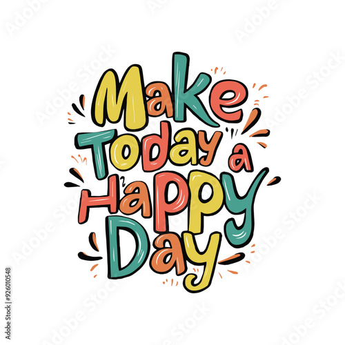 Make today a happy day. Inspirational motivational quote. Vector illustration for tshirt, website, clip art, poster and print on demand merchandise.